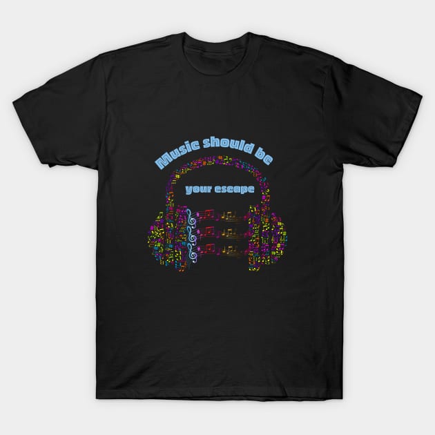 Music should be your escape-Headphone music T-Shirt by Mr.Dom store